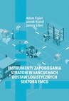 ebook Instrumenty zapobiegania stratom w łańcuchach dostaw logistycznych sektora FMCG - Adam Figiel,Leszek Kozioł,Janusz Liber