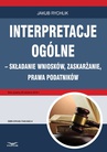 ebook Interpretacje ogólne – składanie wniosków, zaskarżanie, prawa podatników - Jakub Rychlik