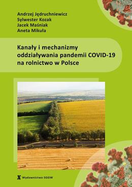 ebook Kanały i mechanizmy oddziaływania pandemii COVID-19 na rolnictwo w Polsce