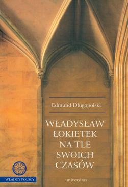 ebook Władysław Łokietek na tle swoich czasów
