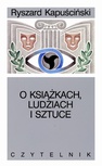 ebook O książkach, ludziach i sztuce - Ryszard Kapuściński