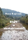 ebook Start w nieskończoność - Anna Kupczak