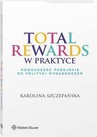 ebook Total Rewards w praktyce. Nowoczesne podejście do polityki wynagrodzeń - Karolina Szczepańska