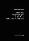 ebook Intellectual Property Rights in the WTO and Access to Medicines - Maciej Barczewski