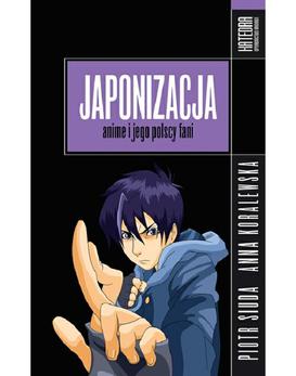 ebook Japonizacja. Anime i jego polscy fani