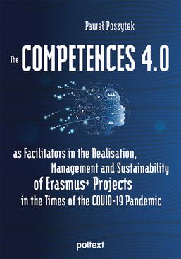 ebook The Competences 4.0 as Facilitators in the Realisation, Management and Sustainability of Erasmus+ Projects in the Times of the COVID-19 Pandemic