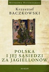 ebook Polska i jej sąsiedzi za Jagiellonów - Krzysztof Baczkowski