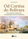 ebook Od Cortesa do Bolivara - Rafał Reichert