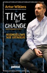 ebook Time for Change. Niemożliwe nie istnieje - Artur Wikiera