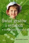 ebook Świat gestów i symboli w komunikacji dziecięcej - Agnieszka Lasota