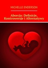 ebook Aborcja: Definicje, Kontrowersje i Alternatywy - Michelle Enderson