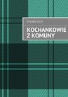 ebook Kochankowie z komuny - Ryszard Lech