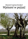 ebook Wpisani w pejzaż - Henryk Konkol