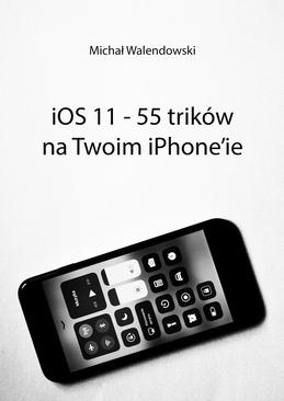 ebook iOS 11 — 55 trików na Twoim iPhone’ie