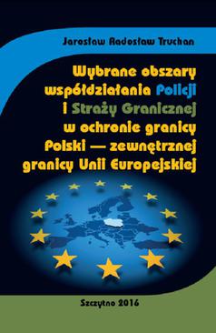 ebook Wybrane obszary współdziałania Policji i Straży Granicznej w ochronie granicy Polski - zewnętrznej granicy Unii Europejskiej