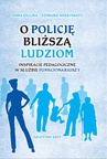 ebook O Policję bliższą ludziom. Inspiracje pedagogiczne w służbie funkcjonariuszy - Anna Zellma,Edward Wiszowaty