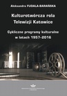 ebook Kulturotwórcza rola Telewizji Katowice - Aleksandra Fudala-Barańska