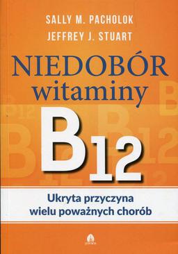 ebook Niedobór witaminy B12 Ukryta przyczyna wielu poważnych chorób