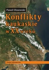 ebook Konflikty kaukaskie w XX wieku. - Paweł Olszewski