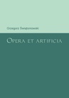 ebook Opera et artificia - Grzegorz Świątoniowski