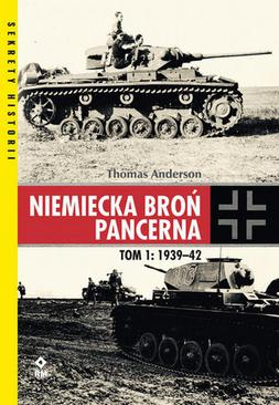 ebook Niemiecka broń pancerna. Tom 1: 1939-1942
