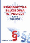 ebook Pragmatyka służbowa w Policji. Akty Prawne. Wydanie II poprawione i uzupełnione - praca zbiorowa