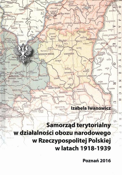 Okładka:Samorząd terytorialny w działalności obozu narodowego w Rzeczypospolitej Polskiej w latach 1918 - 1939 