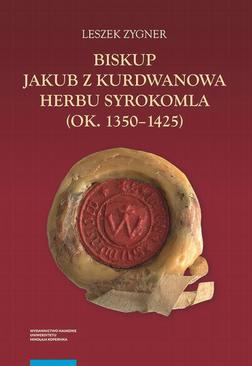 ebook Biskup Jakub z Kurdwanowa herbu Syrokomla (ok. 1350-1425)