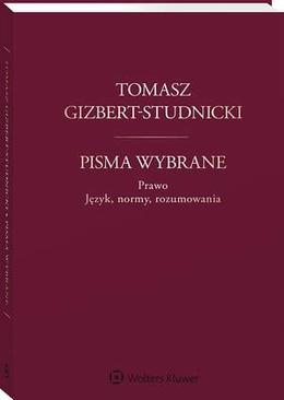 ebook Tomasz Gizbert-Studnicki. Pisma wybrane. Prawo. Język, normy, rozumowania