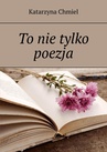 ebook To nie tylko poezja - Katarzyna Chmiel