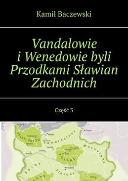 ebook Vandalowie i Wenedowie byli Przodkami Sławian Zachodnich. Część 3