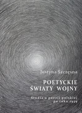 ebook Poetyckie światy wojny. Studia o poezji polskiej po roku 1939