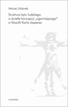 ebook Struktura bytu ludzkiego w świetle koncepcji „ogarniającego” w filozofii Karla Jaspersa - Maciej Urbanek