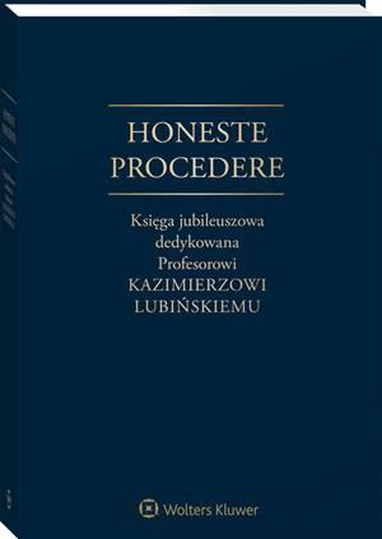 Okładka:Honeste Procedere. Księga jubileuszowa dedykowana Profesorowi Kazimierzowi Lubińskiemu 