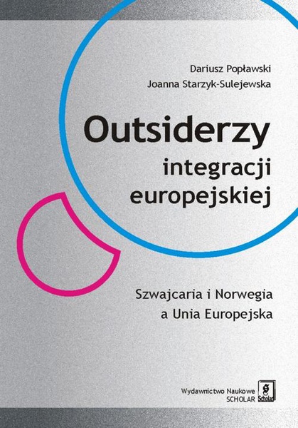 Okładka:Outsiderzy integracji europejskiej Szwajcaria i Norwegia a Unia Europejska 