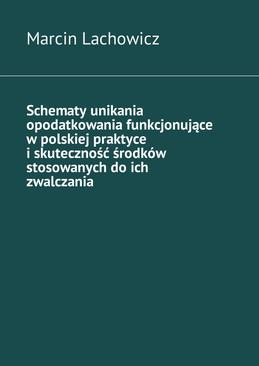 ebook Schematy unikania opodatkowania funkcjonujące w polskiej praktyce i skuteczność środków stosowanych do ich zwalczania