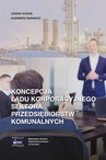ebook Koncepcja ładu korporacyjnego sektora przedsiębiorstw komunalnych - Leszek Kozioł,Kazimierz Barwacz