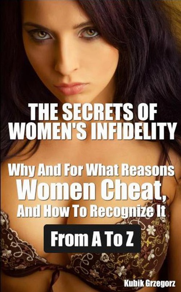 Okładka:The Secrets Women&#39;s infidelity Why and for what Reasons Women Cheat, and how to Recognize it from A to Z 