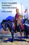 ebook Wojny walijskie Edwarda I Długonogiego - John E. Morris