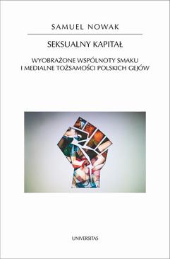 ebook Seksualny kapitał. Wyobrażone wspólnoty smaku i medialne tożsamości polskich gejów