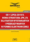 ebook Od 1 lipca 2019 r. nowa struktura JPK_FA dla faktur wystawianych i przekazywanych w formie elektronicznej - JOANNA DMOWSKA