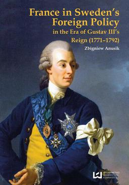 ebook France in Sweden’s Foreign Policy in the Era of Gustav III’s Reign (1771-1792)