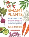 ebook Smart plants. Jak wykorzystać naturalne nootropiki, by usprawnić myślenie, koncentrację i pamięć - Julie Morris