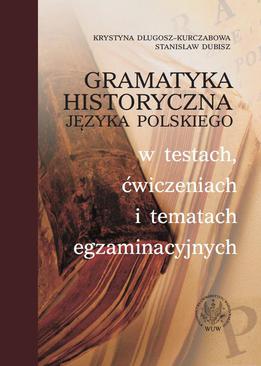 ebook Gramatyka historyczna języka polskiego w testach, ćwiczeniach i tematach egzaminacyjnych
