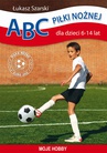 ebook ABC piłki nożnej dla dzieci 6-14 lat. Moje hobby - Łukasz Szarski