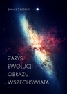 ebook Zarys ewolucji obrazu Wszechświata - Janusz Szablicki