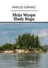 ebook Moja Wyspa Ślady Boga - Mariusz Surmacz