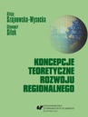 ebook Koncepcje teoretyczne rozwoju regionalnego - Sławomir Sitek,Alicja Szajnowska-Wysocka