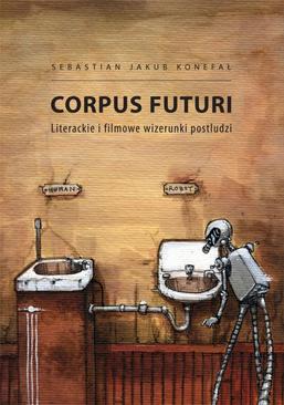 ebook Corpus futuri. Literackie i filmowe wizerunki postludzi