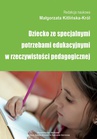 ebook Dziecko ze specjalnymi potrzebami edukacyjnymi w rzeczywistości pedagogicznej - 